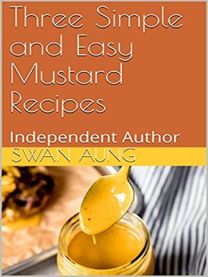 cover image of Three Simple and Easy Mustard Recipes